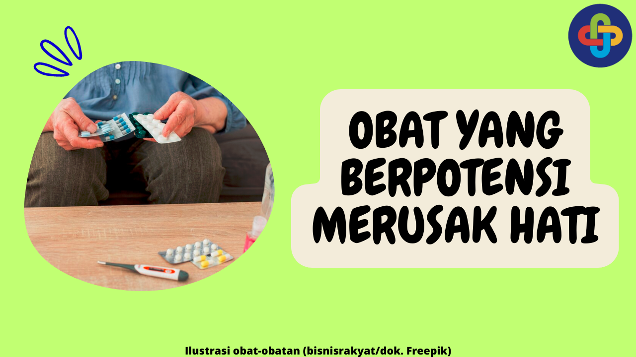 Mengenal 8 Jenis Obat yang Berpotensi Merusak Kesehatan Hati