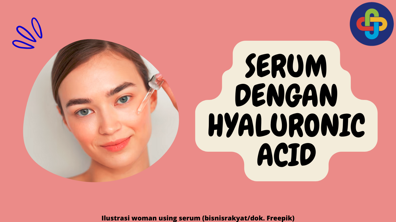 11 Serum dengan Kandungan Hyaluronic Acid untuk Melembabkan Kulit