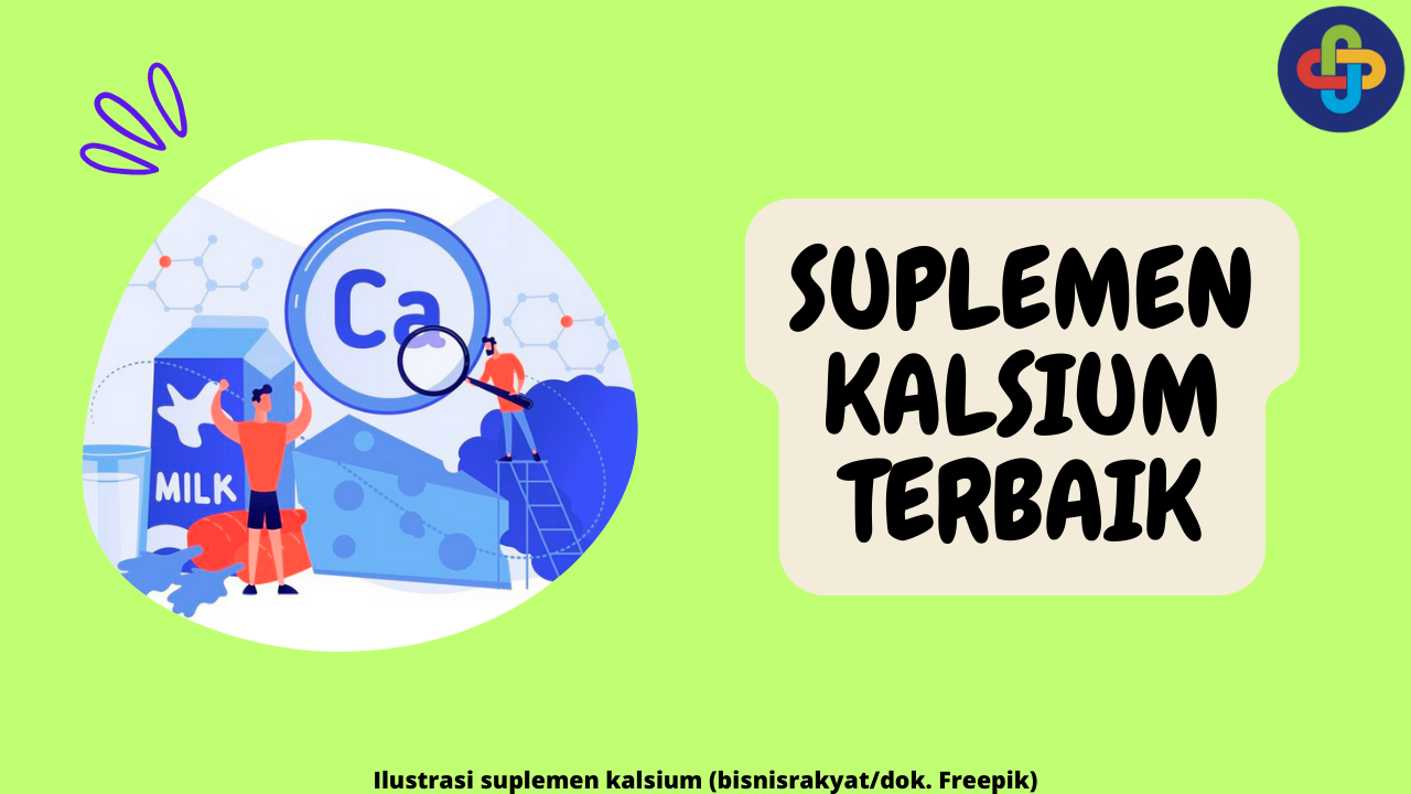 5 Merk Suplemen Kalsium Terbaik yang Mudah Ditemukan