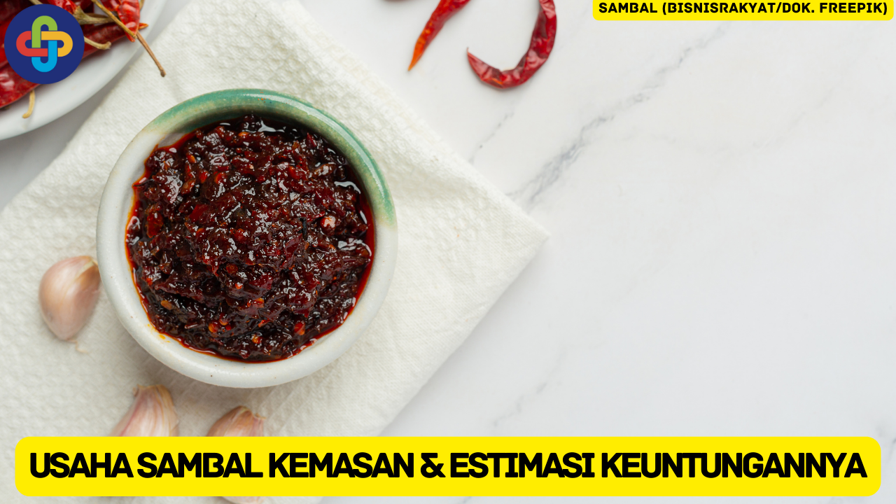 Pelajari Ide Usaha Sambal Kemasan dan Estimasi Keuntungannya