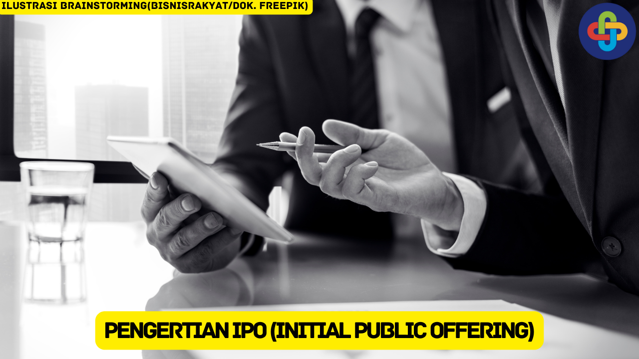 Ketahui Pengertian IPO (Initial Public Offering) Berikut Ini